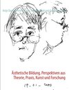 Buchcover Ästhetische Bildung. Perspektiven aus Theorie, Praxis, Kunst und Forschung