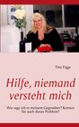 Buchcover Hilfe, niemand versteht mich