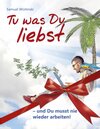 Buchcover Tu was Du liebst - und Du musst nie wieder arbeiten!