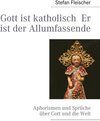 Buchcover Gott ist katholisch  Er ist der Allumfassende