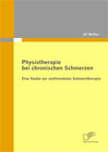 Buchcover Physiotherapie bei chronischen Schmerzen: Eine Studie zur multimodalen Schmerztherapie