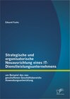 Buchcover Strategische und organisatorische Neuausrichtung eines IT-Dienstleistungsunternehmens am Beispiel des neu geschaffenen G