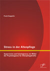 Buchcover Stress in der Altenpflege: Supervision und Salutogenese als Mittel der Psychohygiene für Altenpflegekräfte