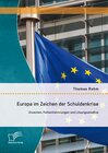 Buchcover Europa im Zeichen der Schuldenkrise: Ursachen, Fehlentwicklungen und Lösungsansätze