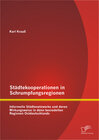 Buchcover Städtekooperationen in Schrumpfungsregionen: Informelle Städtenetzwerke und deren Wirkungsweise in dünn besiedelten Regi