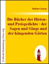 Buchcover Die Bücher der Hirten- und Preisgedichte · der Sagen und Sänge und der hängenden Gärten