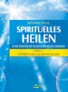 Buchcover Spirituelles Heilen in der Tradition der atlantischen Kristallchirurgen