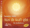 Buchcover Was dir Kraft gibt - Die Meditationen