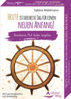Buchcover Heute ist der beste Tag für einen neuen Anfang!- Orientieren, Mut finden, losgehen