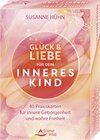 Buchcover Glück und Liebe für dein Inneres Kind - 40 Praxiskarten für innere Geborgenheit und wahre Freiheit