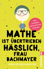 Buchcover Mathe ist übertrieben hässlich, Frau Bachmayer