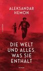 Buchcover Die Welt und alles, was sie enthält: Roman | »Ein atemberaubender Roman von ebenso großer Schönheit wie Brutalität.« Dou