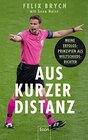 Buchcover Aus kurzer Distanz: Meine Erfolgsprinzipien als Weltschiedsrichter | Ein Blick hinter die Kulissen des Profi-Fußballs un