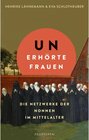 Buchcover Unerhörte Frauen: Die Netzwerke der Nonnen im Mittelalter | Ein faszinierender Einblick in das Leben im Frauenkloster