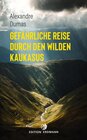Buchcover Gefährliche Reise durch den wilden Kaukasus
