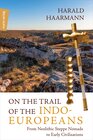 Buchcover On the Trail of the Indo-Europeans: From Neolithic Steppe Nomads to Early Civilisations