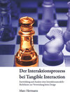 Buchcover Der Interaktionsprozess bei Tangible Interaction Entwicklung und Analyse eines Interaktionsmodells - Richtlinien zur Ver