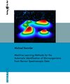 Buchcover Machine Learning Methods for the Automatic Identification of Microorganisms from Raman Spectroscopic Data
