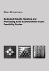 Buchcover Dedicated Robotic Handling and Processing at the Submicrometer Scale: Feasibility Studies