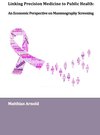 Buchcover Linking Precision Medicine to Public Health: An Economic Perspective on Mammography Screening