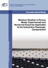 Buchcover Moisture Sorption in Porous Media: Experimental and Numerical Enquiries Applicable to the Automotive Passenger Compartme