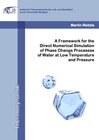 Buchcover A Framework for the Direct Numerical Simulation of Phase Change Processes of Water at Low Temperature and Pressure
