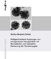 Buchcover Maßgeschneiderte Kupplungen von anorganischen Nanopartikeln mit Biomolekülen und radioaktive Markierung der Nanokonjugat
