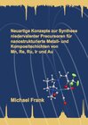 Buchcover Neuartige Konzepte zur Synthese niedervalenter Precursoren für nanostrukturierte Metall- und Kompositschichten von Mn, R