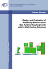 Buchcover Design and Evaluation of Additively Manufactured Gas Turbine Ring Segments with In-Wall Cooling Schemes