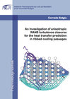 An investigation of anisotropic RANS turbulence closures for the heat transfer prediction in ribbed cooling passages width=