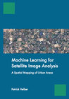 Buchcover Machine Learning for Satellite Image Analysis – A Spatial Mapping of Urban Areas
