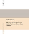 Buchcover A Bayesian Network Approach to Selected Problems in Speech Signal Processing