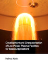 Buchcover Development and Characterization of Low-Power Plasma Facilities for Space Applications