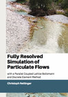 Buchcover Fully Resolved Simulation of Particulate Flows with a Parallel Coupled Lattice Boltzmann and Discrete Element Method