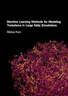 Buchcover Machine Learning Methods for Modeling Turbulence in Large Eddy Simulations