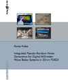 Buchcover Integrated Pseudo-Random Noise Generators for Digital Millimeter-Wave Radar Systems in 22 nm FDSOI