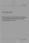 Buchcover Photorealistic Visualization Techniques for Using Spatial Augmented Reality in the Design Process