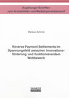 Buchcover Reverse Payment Settlements im Spannungsfeld zwischen Innovationsförderung und funktionierendem Wettbewerb