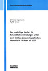 Buchcover Der zukünftige Bedarf für Rehabilitationsleistungen unter dem Einfluss des demografischen Wandels in Sachsen bis 2025