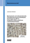 Buchcover Mechanische und mikrostrukturelle Charakterisierung der Nickelbasis-Superlegierung IN718 – hergestellt mittels selektive