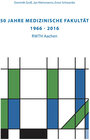 Buchcover 50 Jahre Medizinische Fakultät (1966 - 2016) RWTH Aachen