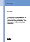 Buchcover Optimizing Query Strategies in Fixed Vertical Partitioned and Distributed Databases and their Application in Semantic We