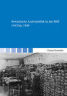 Buchcover Sowjetische Archivpolitik in der SBZ 1945 bis 1949
