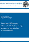 Buchcover Tauschen und Schenken. Wissenschaftliche Sammlungen als Resultat europäischer Zusammenarbeit