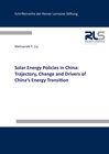 Buchcover Solar Energy Policies in China: Trajectory, Change and Drivers of China's Energy Transition