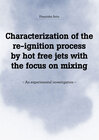 Buchcover Characterization of the re-ignition process by hot free jets with the focus on mixing