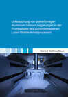 Buchcover Untersuchung von pulverförmigen Aluminium-Silizium-Legierungen in der Prozesskette des pulverbettbasierten Laser-Strahls