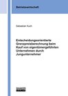 Buchcover Entscheidungsorientierte Grenzpreisberechnung beim Kauf von eigentümergeführten Unternehmen durch Jungunternehmer