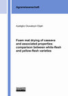 Buchcover Foam mat drying of cassava and associated properties: comparison between white-flesh and yellow-flesh varieties