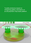 Buchcover Tunable photonics based on whispering gallery resonators on an all-polymeric chip-scale platform